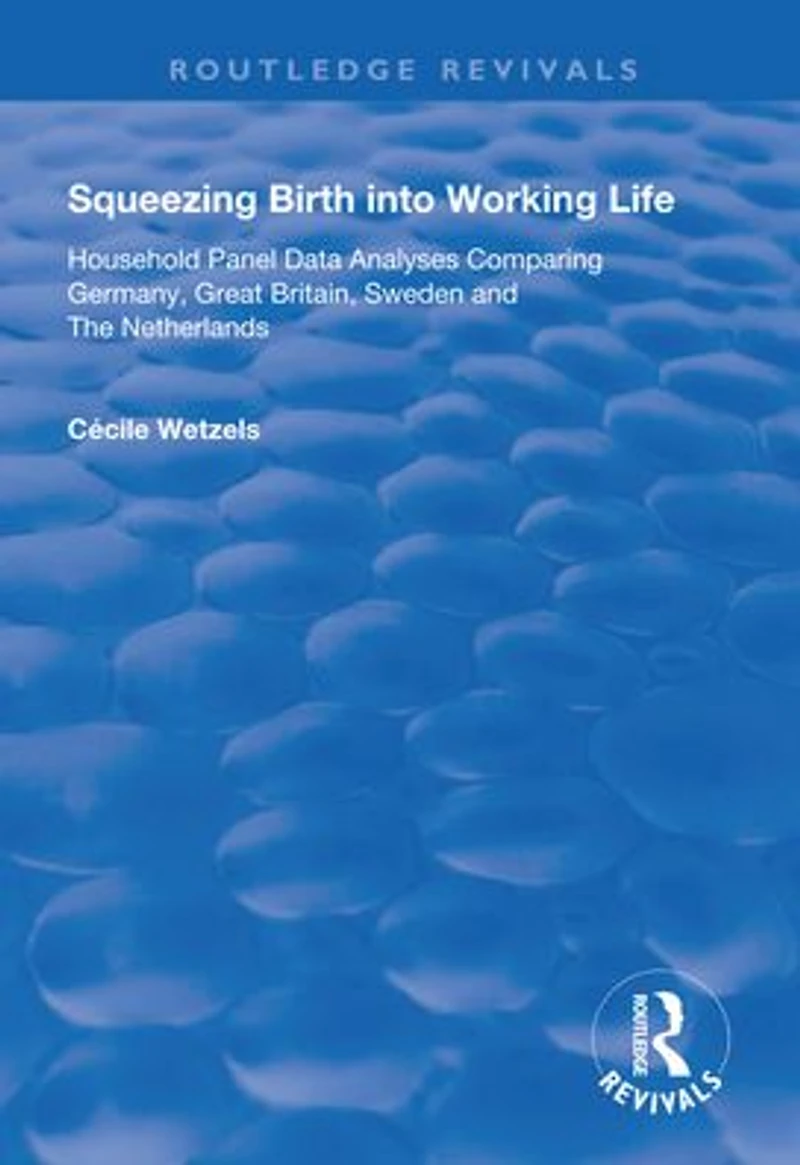 Squeezing Birth into Working Life: Household Panel Data Analyses Comparing Germany, Great Britain, Sweden and The Netherlands