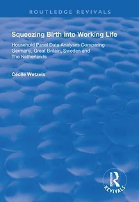 Squeezing Birth into Working Life: Household Panel Data Analyses Comparing Germany, Great Britain, Sweden and The Netherlands