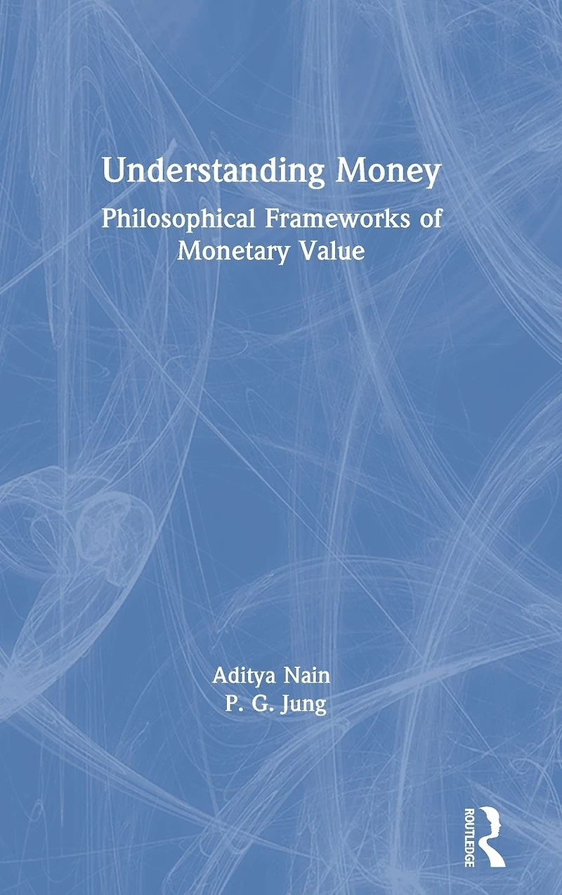 Understanding Money: Philosophical Frameworks of Monetary Value