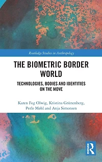 the Biometric Border World: Technology, Bodies and Identities on Move