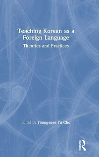 Teaching Korean as a Foreign Language: Theories and Practices