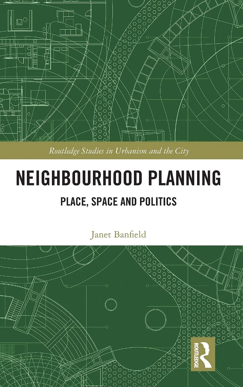 Neighbourhood Planning: Place, Space and Politics