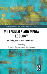 Millennials and Media Ecology: Culture, Pedagogy, Politics