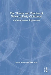 The Theory and Practice of Voice Early Childhood: An International Exploration