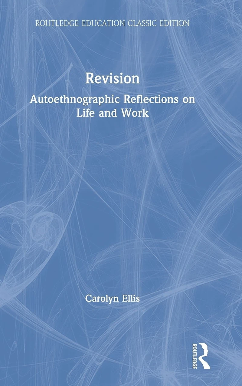 Revision: Autoethnographic Reflections on Life and Work