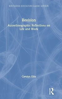 Revision: Autoethnographic Reflections on Life and Work
