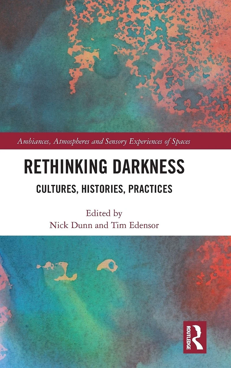 Rethinking Darkness: Cultures, Histories, Practices