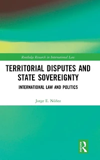 Territorial Disputes and State Sovereignty: International Law Politics
