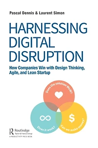 Harnessing Digital Disruption: How Companies Win with Design Thinking, Agile, and Lean Startup