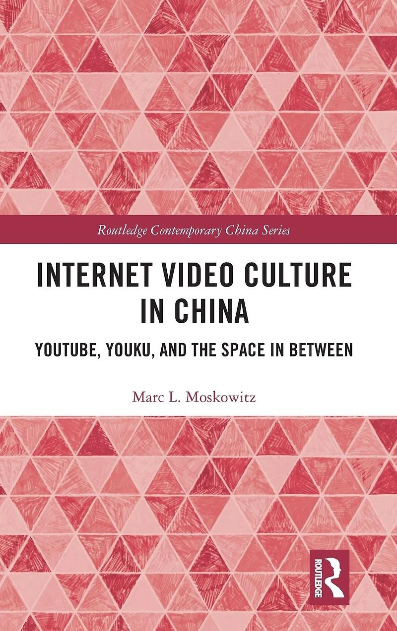 Internet Video Culture China: YouTube, Youku, and the Space Between