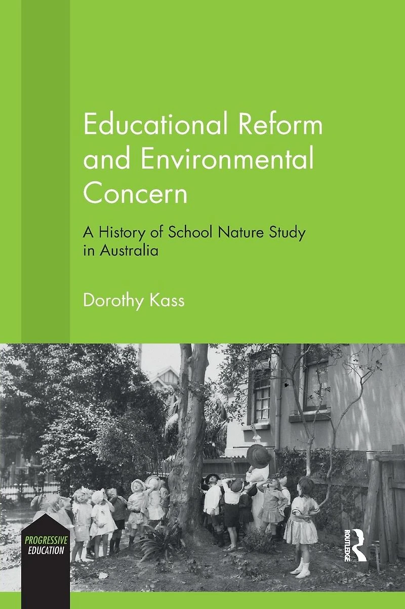 Educational Reform and Environmental Concern: A History of School Nature Study Australia