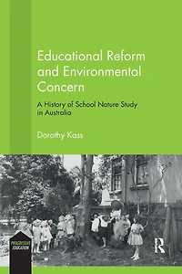 Educational Reform and Environmental Concern: A History of School Nature Study Australia