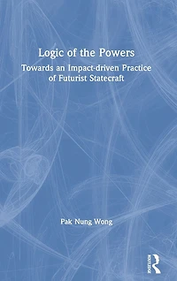 Logic of the Powers: Towards an Impact-driven Practice Futurist Statecraft