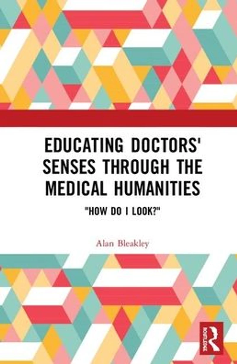 Educating Doctors' Senses Through the Medical Humanities: "How Do I Look?"