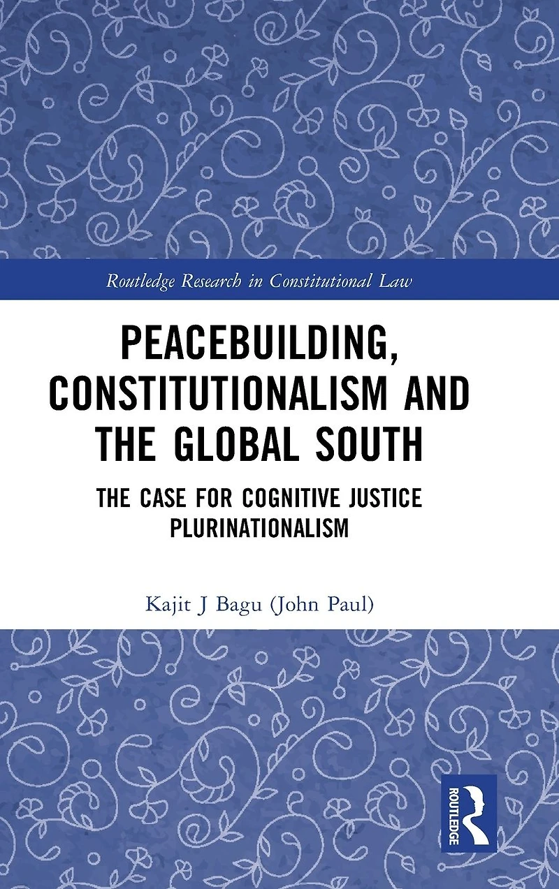 Peacebuilding, Constitutionalism and The Global South: Case for Cognitive Justice Plurinationalism