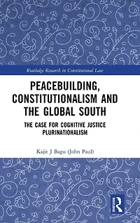 Peacebuilding, Constitutionalism and The Global South: Case for Cognitive Justice Plurinationalism