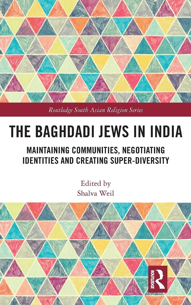 The Baghdadi Jews India: Maintaining Communities, Negotiating Identities and Creating Super-Diversity