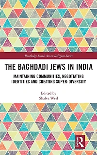 The Baghdadi Jews India: Maintaining Communities, Negotiating Identities and Creating Super-Diversity
