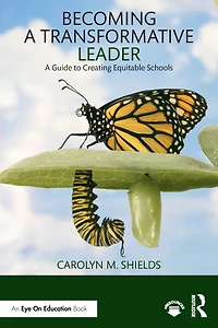 Becoming A Transformative Leader: Guide to Creating Equitable Schools