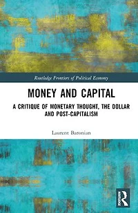Money and Capital: A Critique of Monetary Thought, the Dollar Post-Capitalism