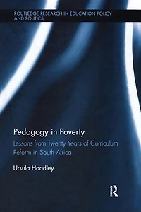 Pedagogy Poverty: Lessons from Twenty Years of Curriculum Reform South Africa