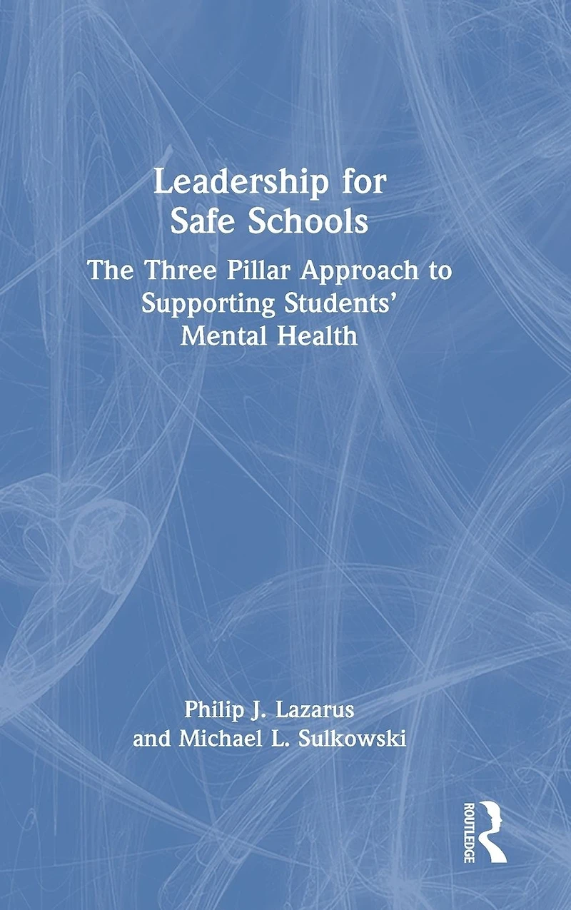 Leadership for Safe Schools: The Three Pillar Approach to Supporting Students' Mental Health