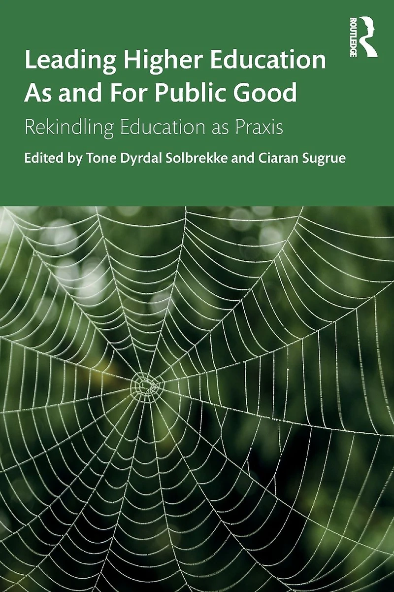 Leading Higher Education as and For Public Good: Rekindling Praxis