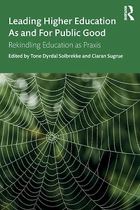 Leading Higher Education as and For Public Good: Rekindling Praxis