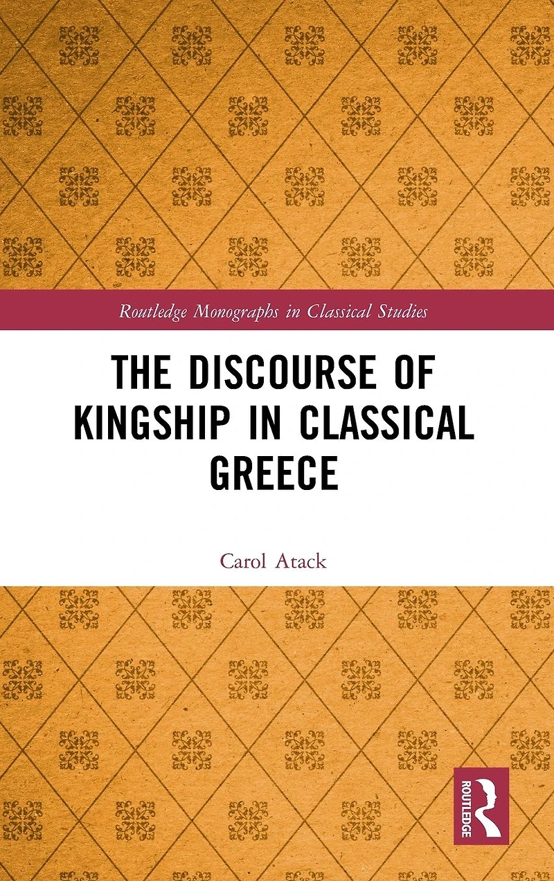 The Discourse of Kingship Classical Greece