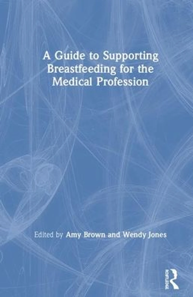 A Guide to Supporting Breastfeeding for the Medical Profession