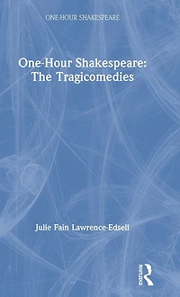 One-Hour Shakespeare: The Tragicomedies