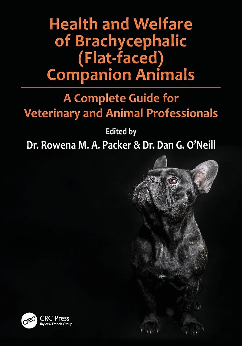 Health and Welfare of Brachycephalic (Flat-faced) Companion Animals: A Complete Guide for Veterinary Animal Professionals