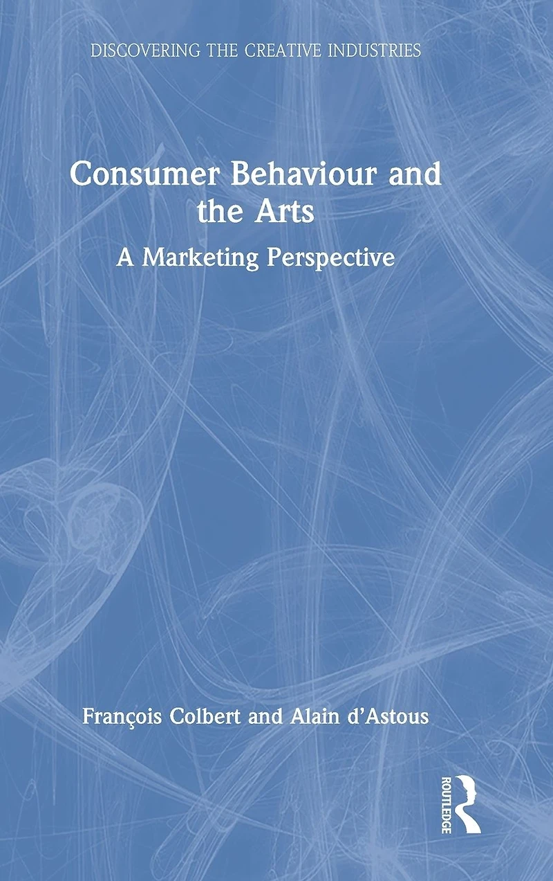 Consumer Behaviour and the Arts: A Marketing Perspective