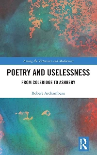 Poetry and Uselessness: From Coleridge to Ashbery