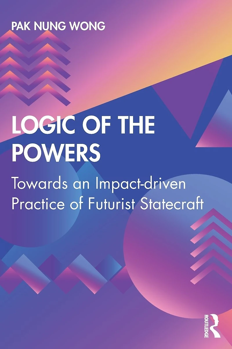 Logic of the Powers: Towards an Impact-driven Practice Futurist Statecraft