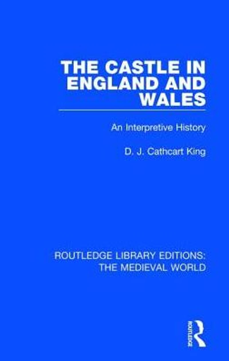 The Castle England and Wales: An Interpretive History
