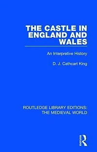 The Castle England and Wales: An Interpretive History