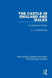 The Castle England and Wales: An Interpretive History
