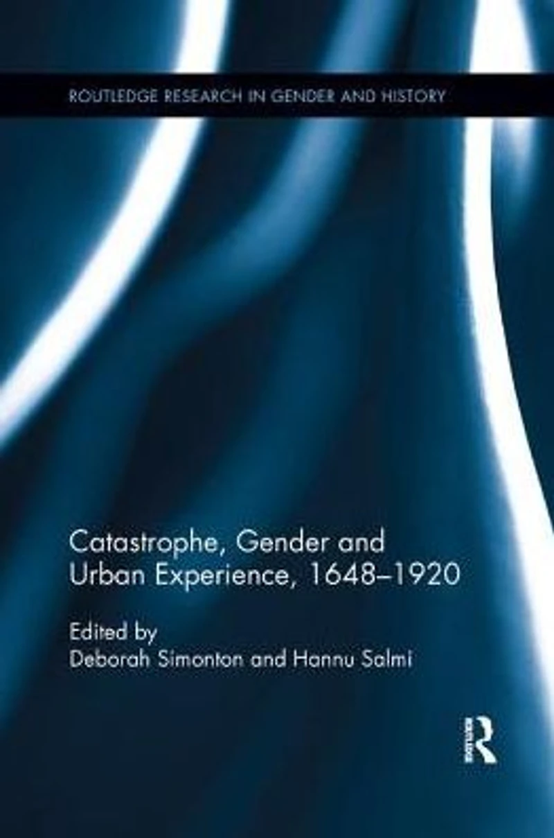 Catastrophe, Gender and Urban Experience, 1648-1920
