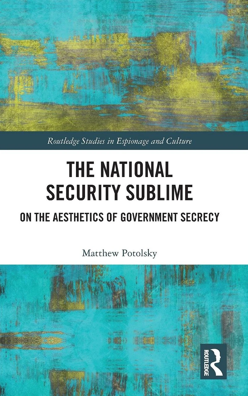 the National Security Sublime: On Aesthetics of Government Secrecy