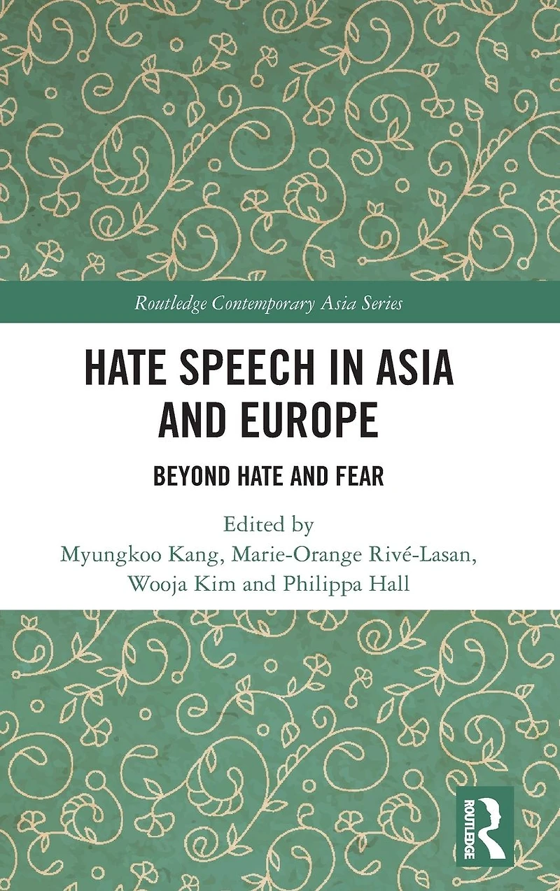 Hate Speech Asia and Europe: Beyond Fear