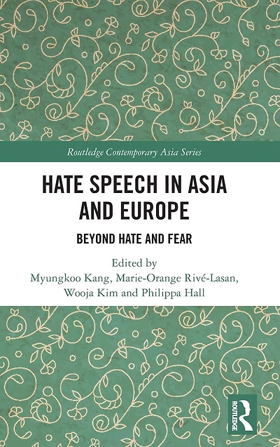 Hate Speech Asia and Europe: Beyond Fear