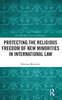 Protecting the Religious Freedom of New Minorities International Law