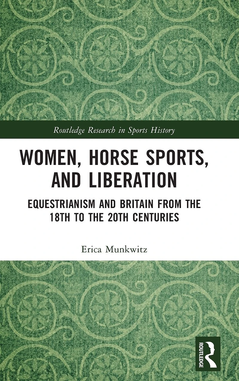 Women, Horse Sports and Liberation: Equestrianism Britain from the 18th to 20th Centuries
