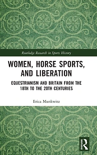 Women, Horse Sports and Liberation: Equestrianism Britain from the 18th to 20th Centuries