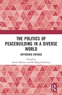 The Politics of Peacebuilding a Diverse World: Difference Exposed