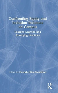 Confronting Equity and Inclusion Incidents on Campus: Lessons Learned Emerging Practices