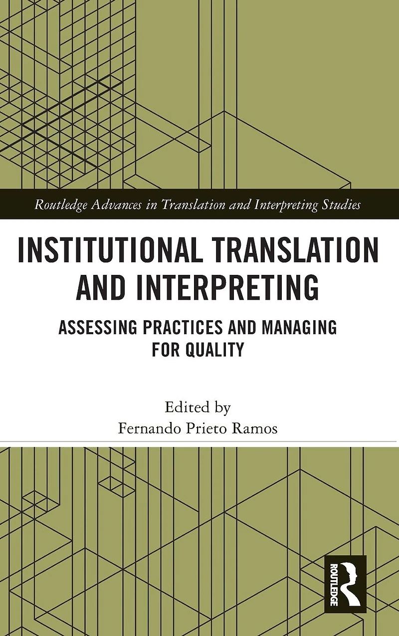 Institutional Translation and Interpreting: Assessing Practices Managing for Quality