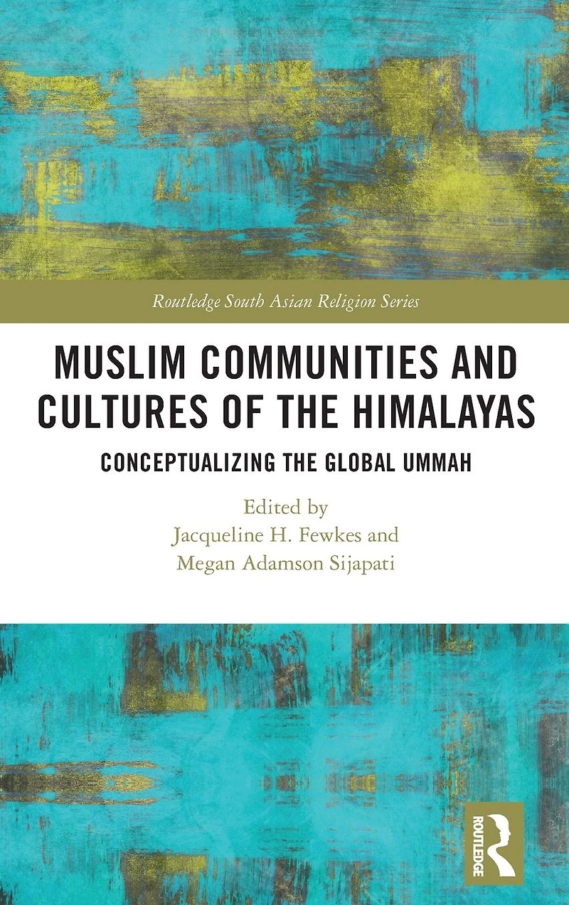 Muslim Communities and Cultures of the Himalayas: Conceptualizing Global Ummah
