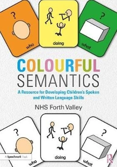Colourful Semantics: A Resource for Developing Children's Spoken and Written Language Skills